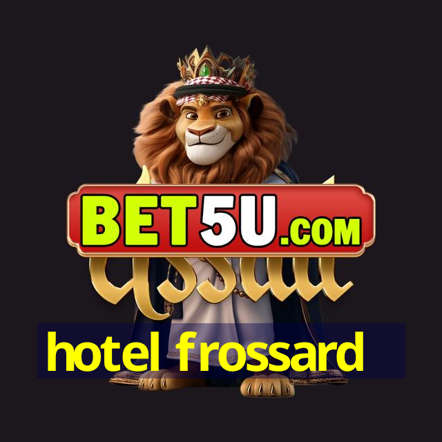 hotel frossard